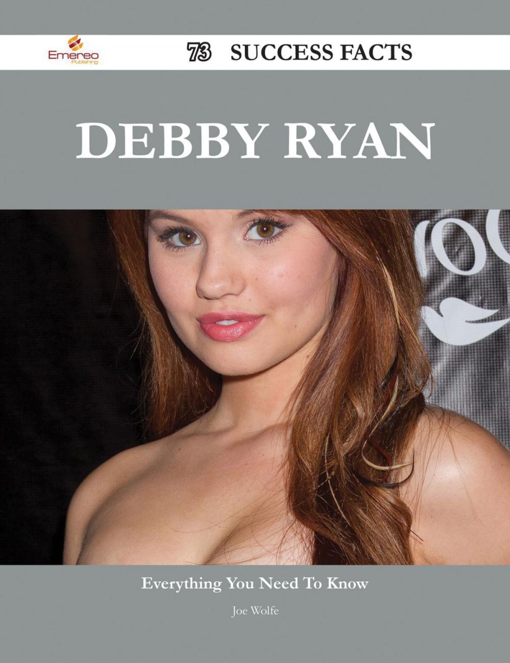 Big bigCover of Debby Ryan 73 Success Facts - Everything you need to know about Debby Ryan