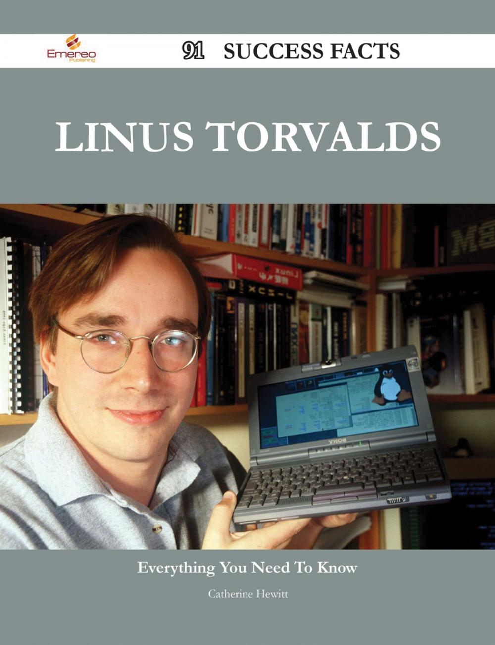 Big bigCover of Linus Torvalds 91 Success Facts - Everything you need to know about Linus Torvalds