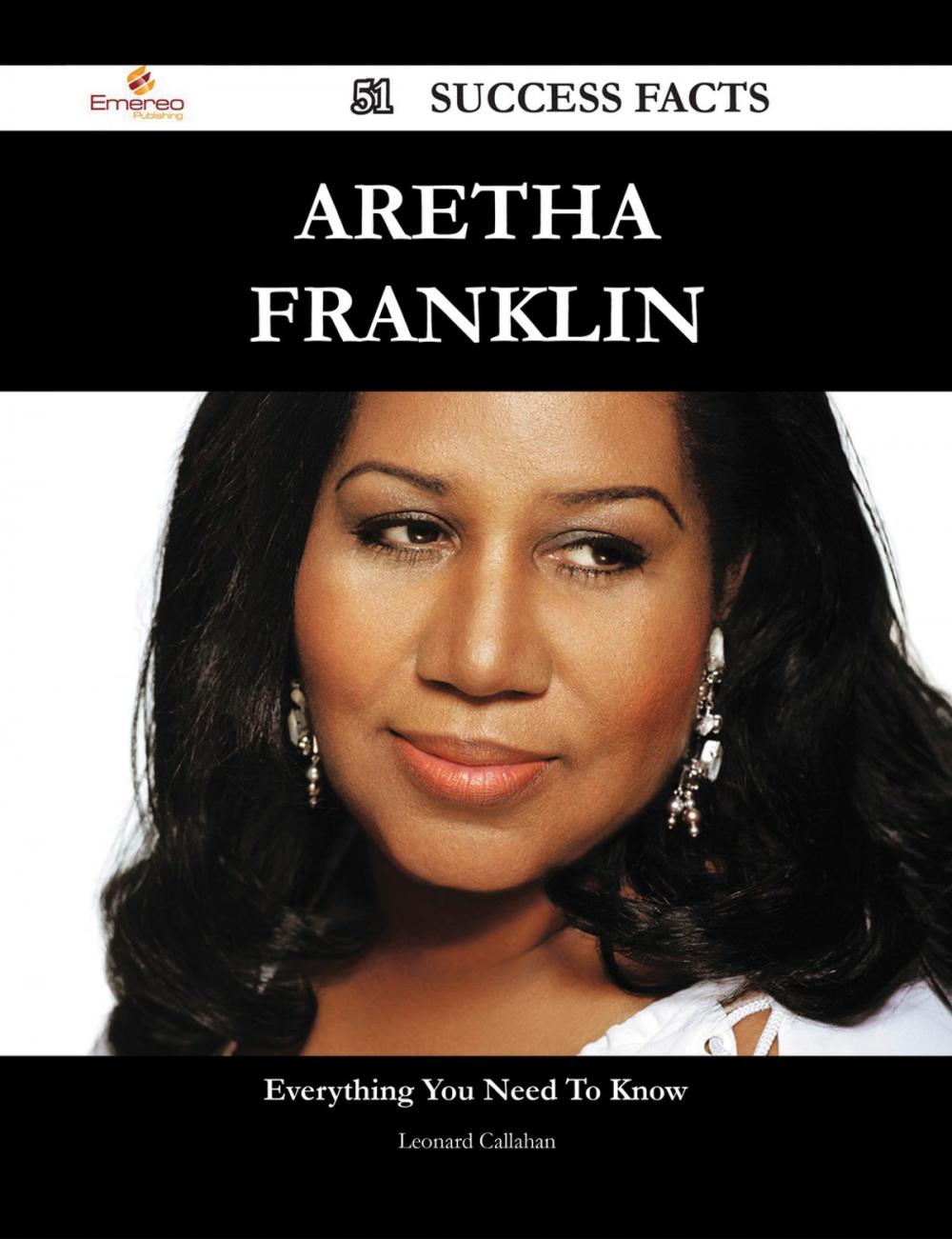 Big bigCover of Aretha Franklin 51 Success Facts - Everything you need to know about Aretha Franklin