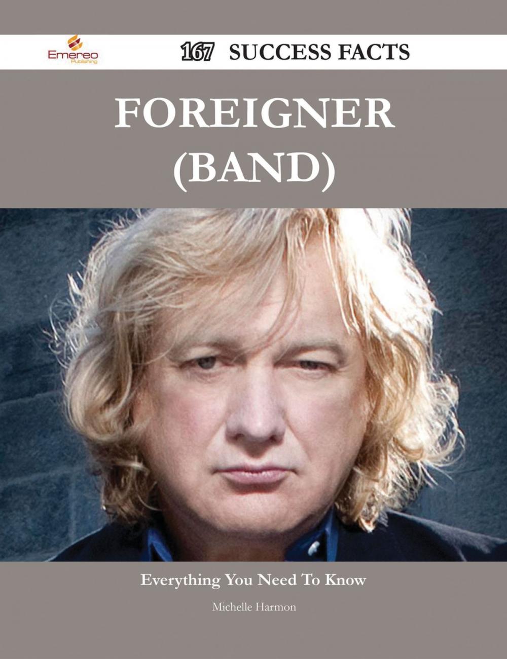 Big bigCover of Foreigner (band) 167 Success Facts - Everything you need to know about Foreigner (band)