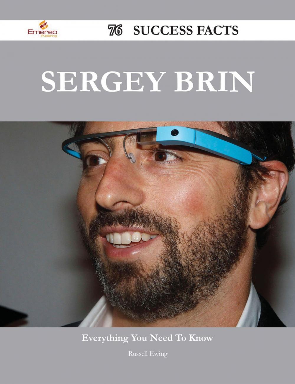 Big bigCover of Sergey Brin 76 Success Facts - Everything you need to know about Sergey Brin