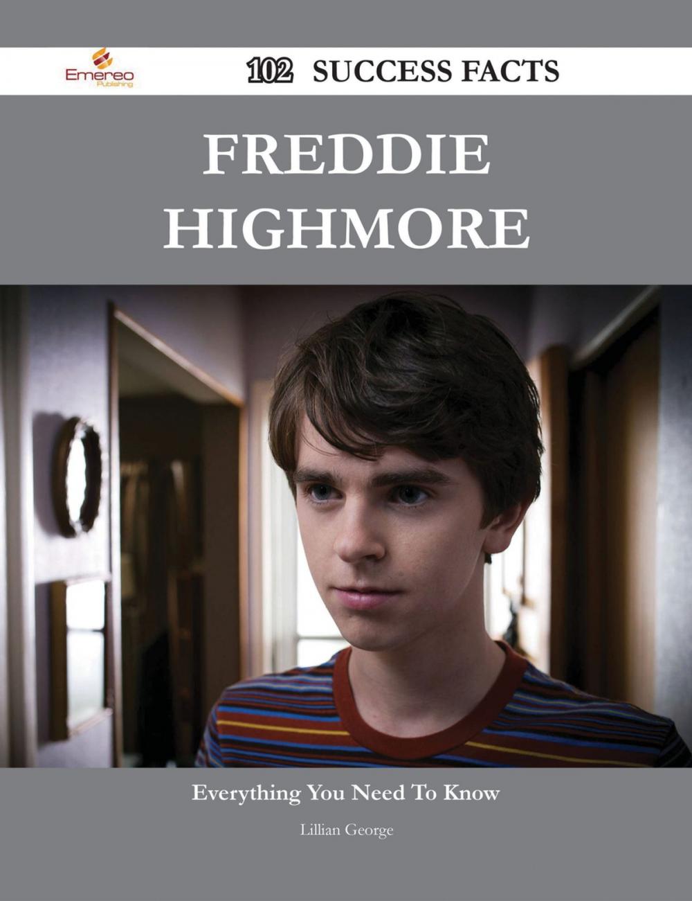 Big bigCover of Freddie Highmore 102 Success Facts - Everything you need to know about Freddie Highmore