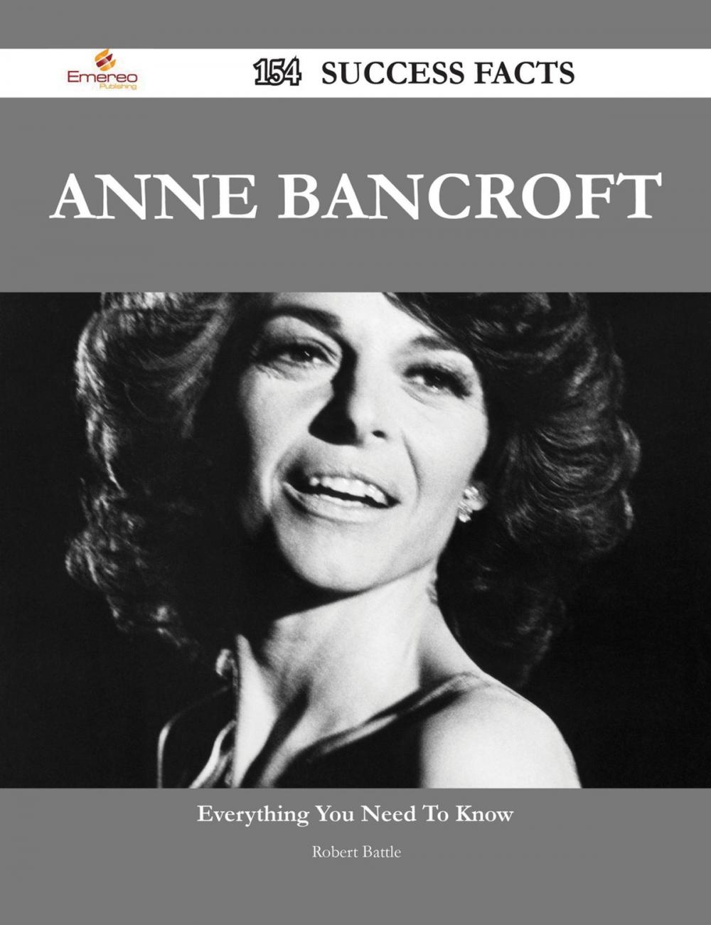 Big bigCover of Anne Bancroft 154 Success Facts - Everything you need to know about Anne Bancroft