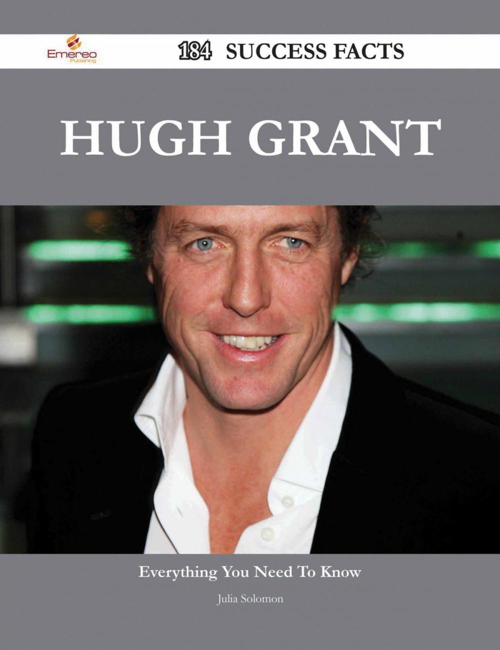 Big bigCover of Hugh Grant 184 Success Facts - Everything you need to know about Hugh Grant