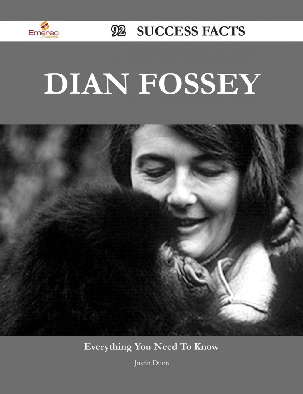 Big bigCover of Dian Fossey 92 Success Facts - Everything you need to know about Dian Fossey