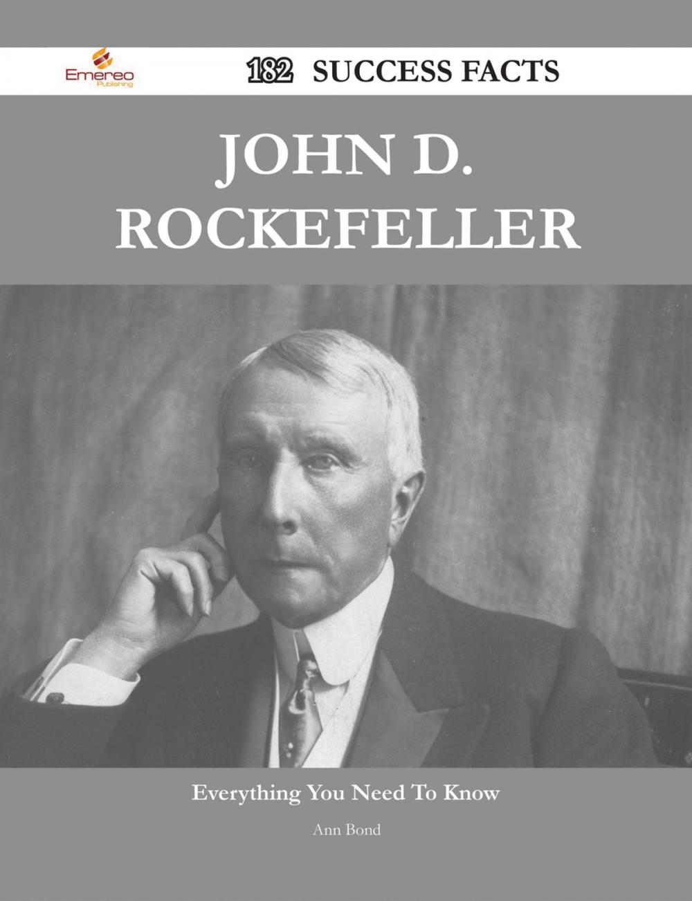 Big bigCover of John D. Rockefeller 182 Success Facts - Everything you need to know about John D. Rockefeller