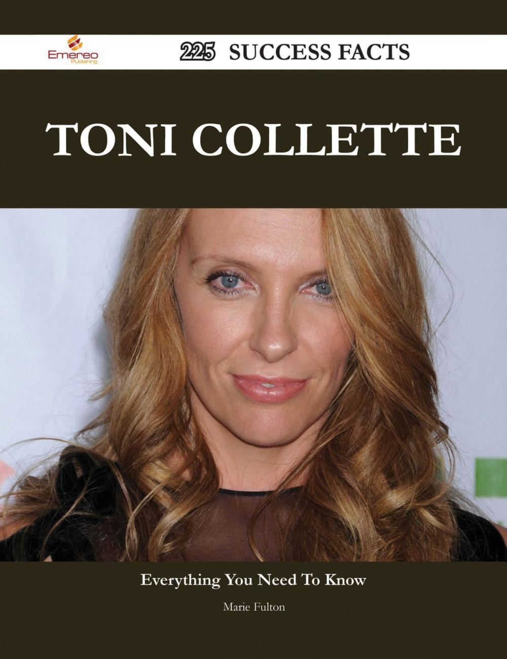 Big bigCover of Toni Collette 225 Success Facts - Everything you need to know about Toni Collette