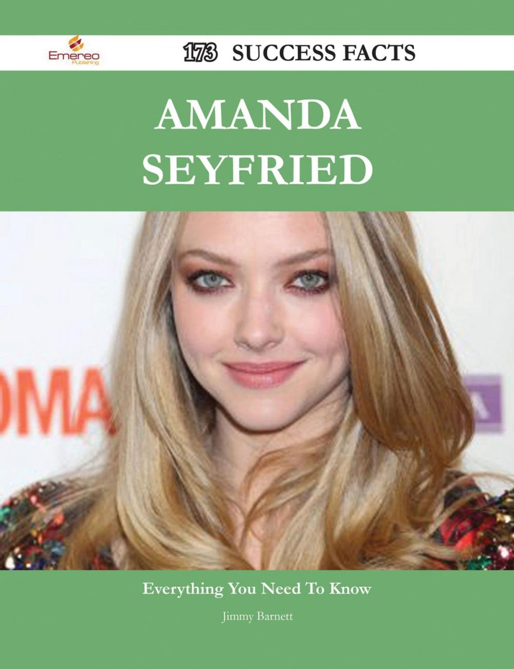 Big bigCover of Amanda Seyfried 173 Success Facts - Everything you need to know about Amanda Seyfried