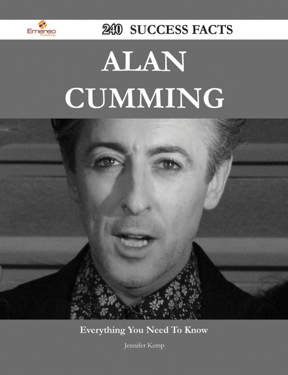 Big bigCover of Alan Cumming 240 Success Facts - Everything you need to know about Alan Cumming