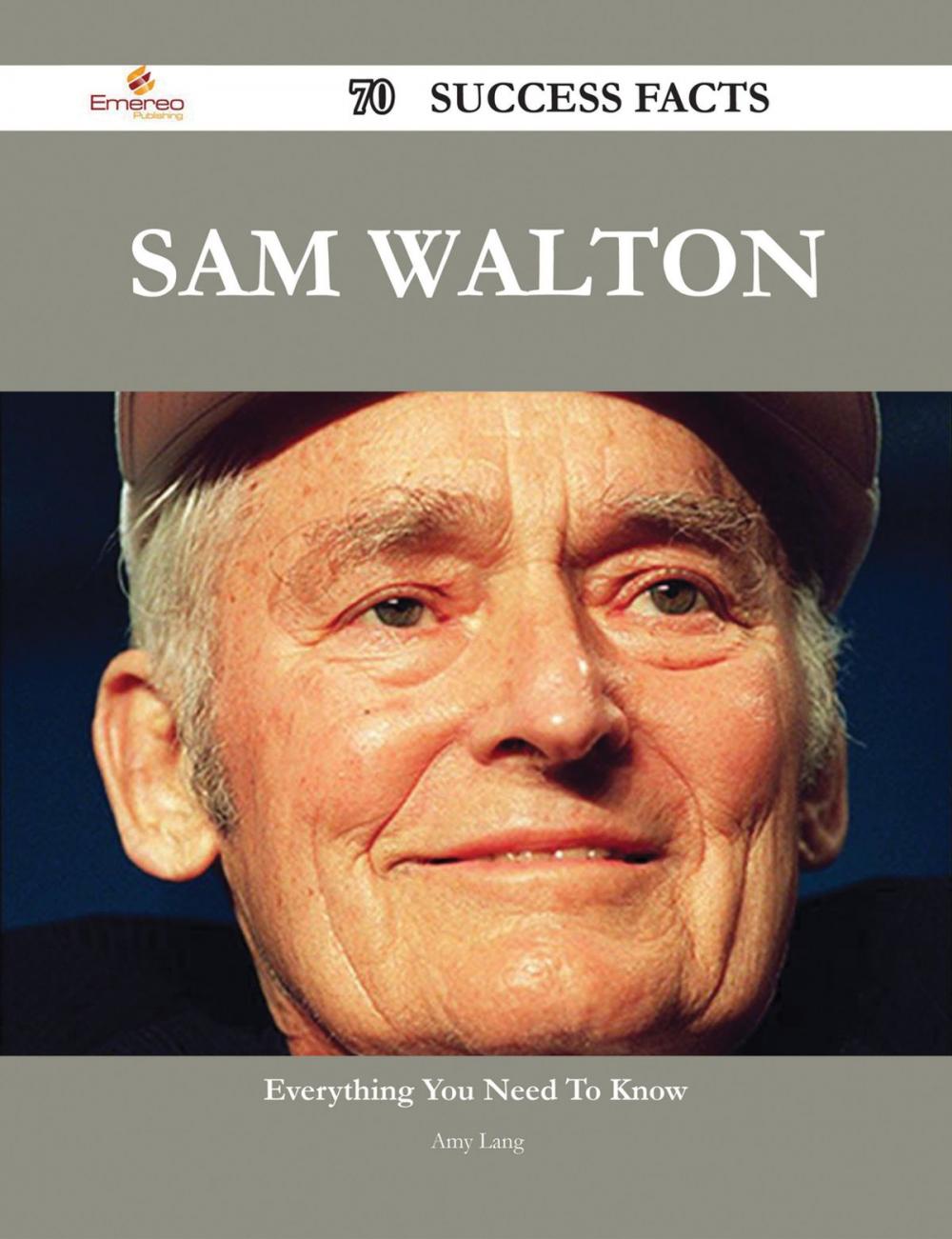 Big bigCover of Sam Walton 70 Success Facts - Everything you need to know about Sam Walton