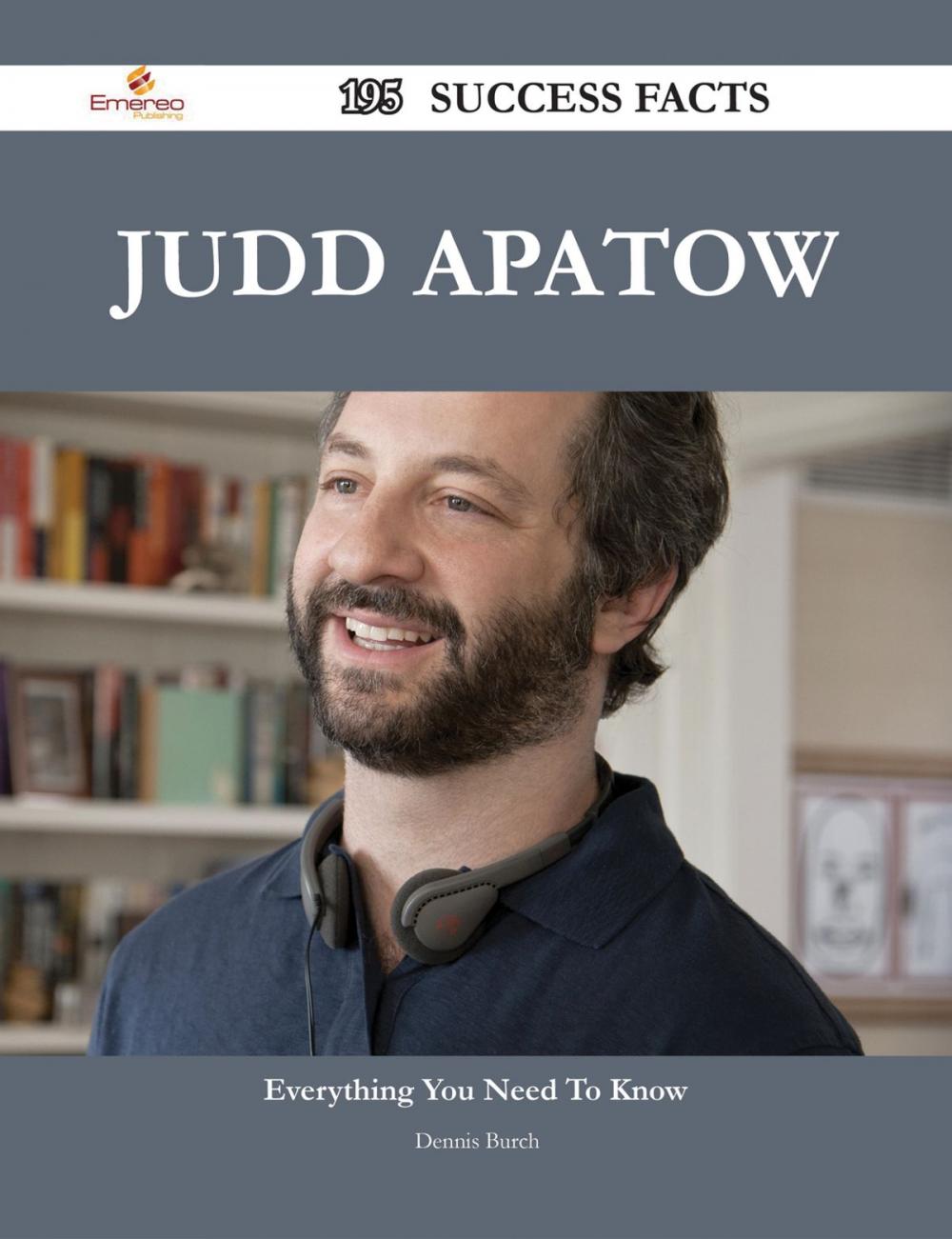 Big bigCover of Judd Apatow 195 Success Facts - Everything you need to know about Judd Apatow