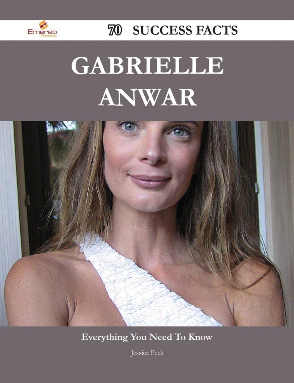 Big bigCover of Gabrielle Anwar 70 Success Facts - Everything you need to know about Gabrielle Anwar