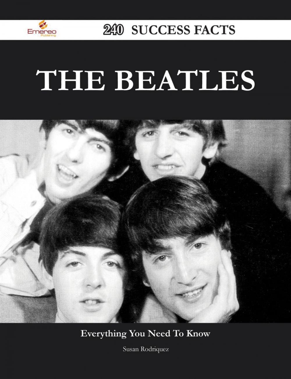 Big bigCover of The Beatles 240 Success Facts - Everything you need to know about The Beatles