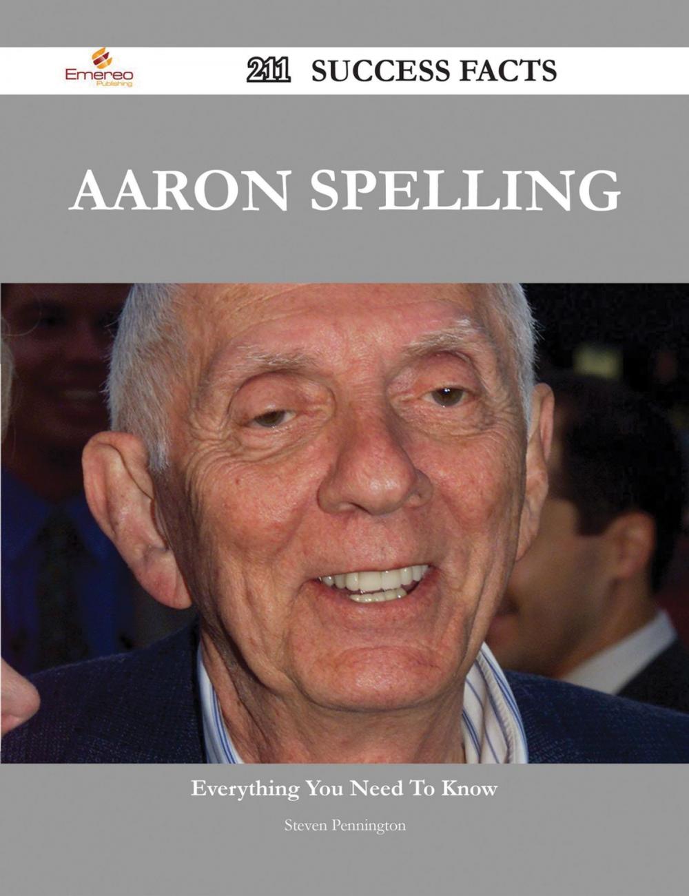 Big bigCover of Aaron Spelling 211 Success Facts - Everything you need to know about Aaron Spelling