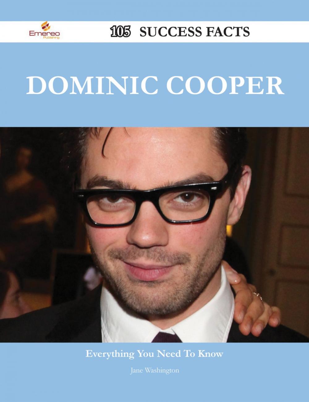 Big bigCover of Dominic Cooper 105 Success Facts - Everything you need to know about Dominic Cooper