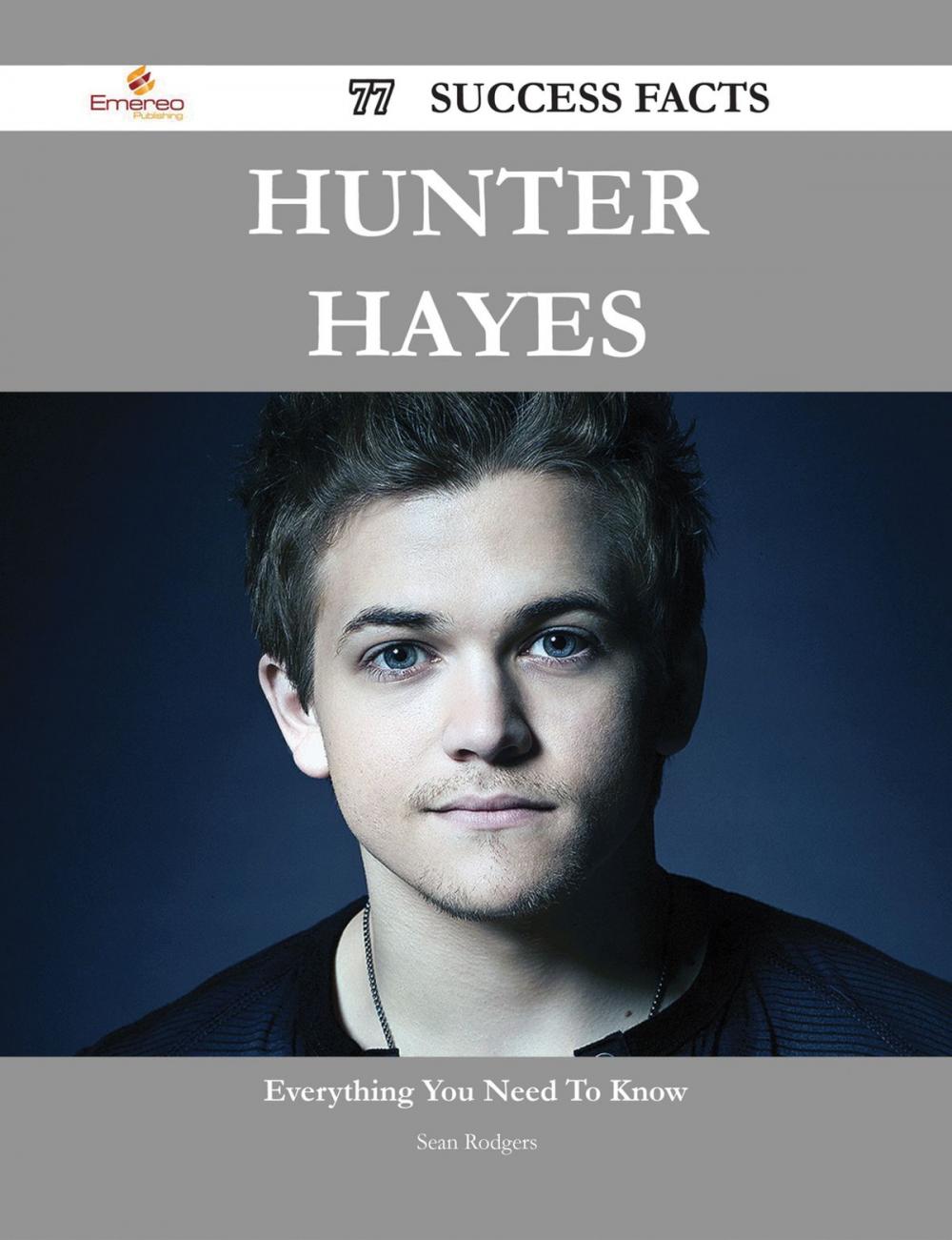 Big bigCover of Hunter Hayes 77 Success Facts - Everything you need to know about Hunter Hayes