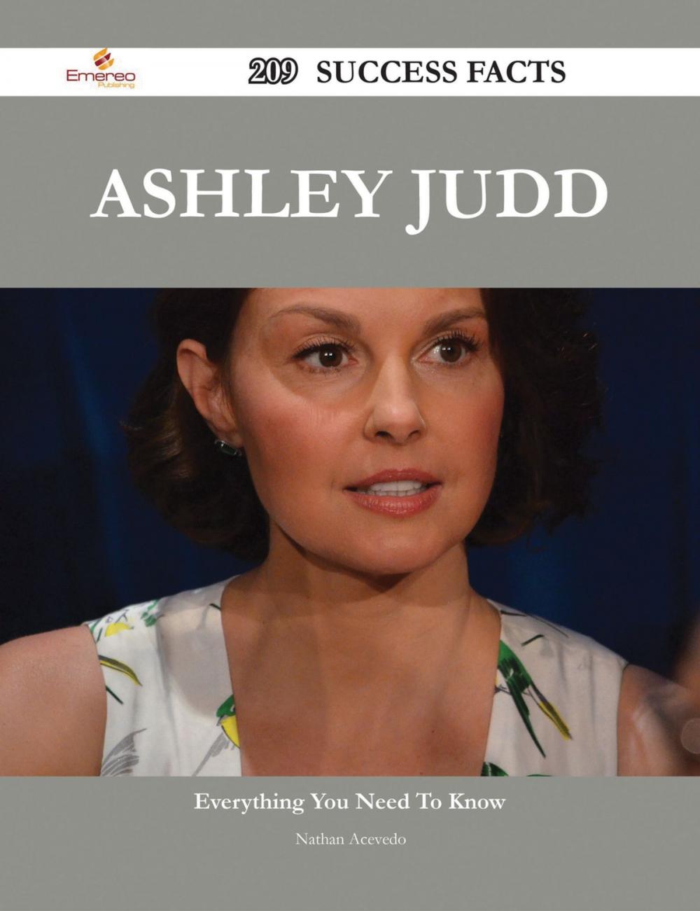 Big bigCover of Ashley Judd 209 Success Facts - Everything you need to know about Ashley Judd