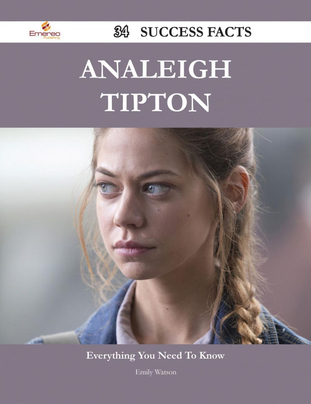 Big bigCover of Analeigh Tipton 34 Success Facts - Everything you need to know about Analeigh Tipton
