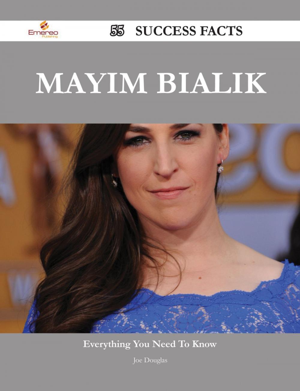 Big bigCover of Mayim Bialik 55 Success Facts - Everything you need to know about Mayim Bialik