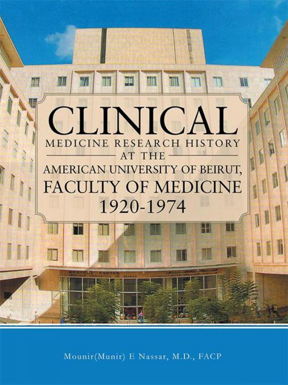 Big bigCover of Clinical Medicine Research History at the American University of Beirut, Faculty of Medicine 1920-1974