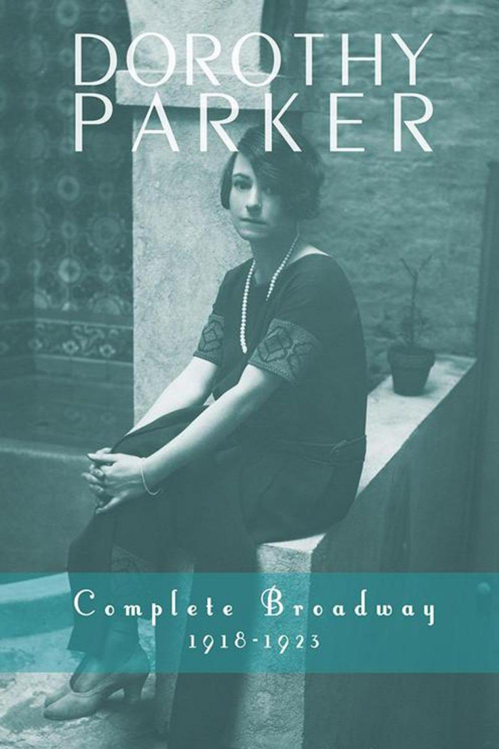 Big bigCover of Dorothy Parker: Complete Broadway, 1918–1923