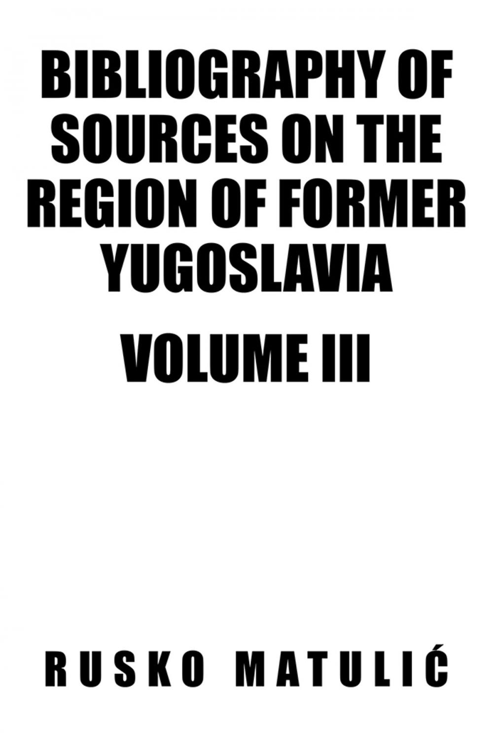 Big bigCover of Bibliography of Sources on the Region of Former Yugoslavia Volume Iii