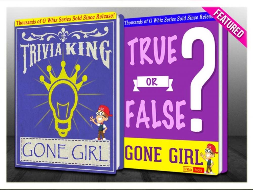 Big bigCover of Gone Girl - True or False? & Trivia King!