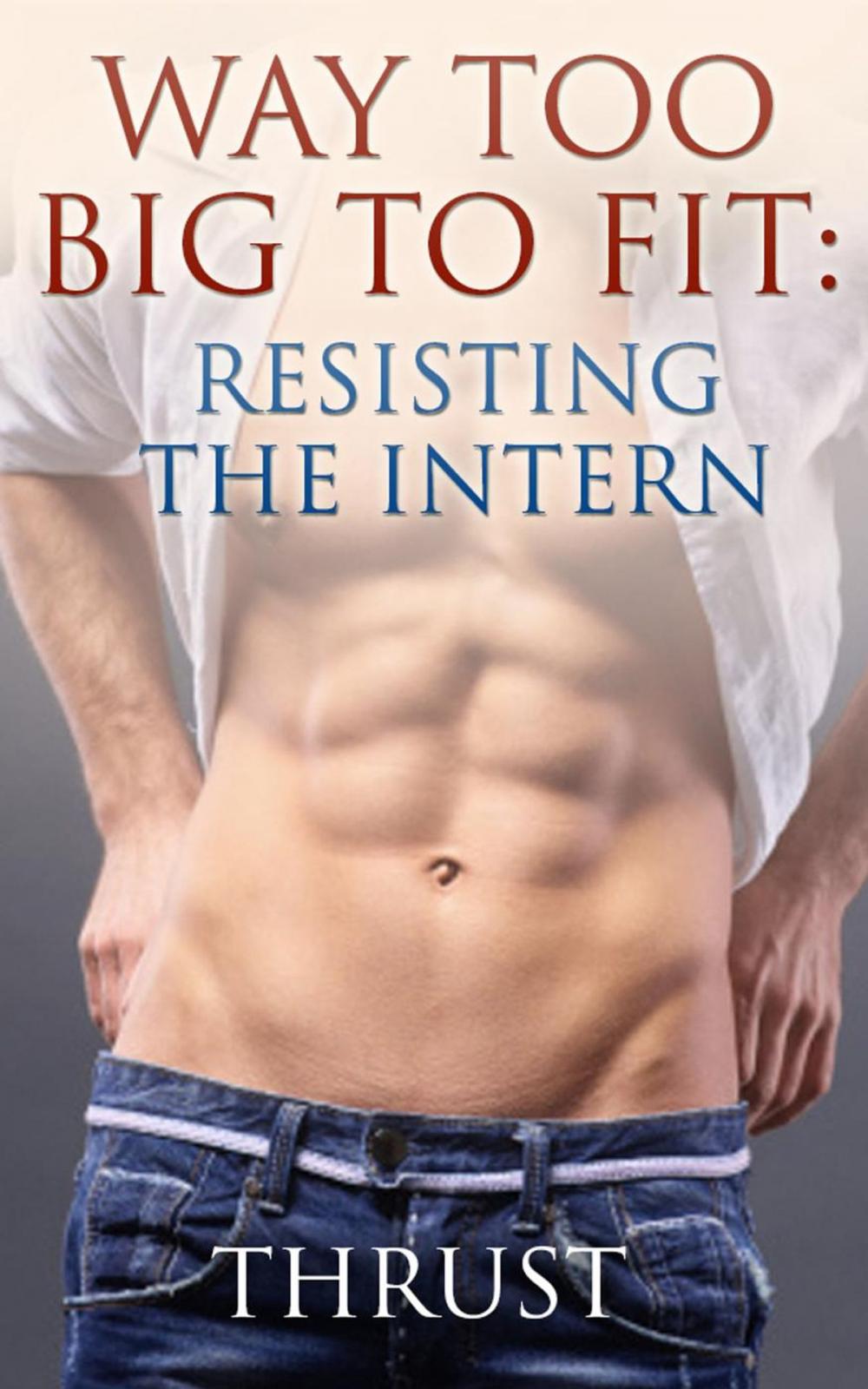 Big bigCover of Way Too Big To Fit: Resisting The Intern (Violent Size Erotica)