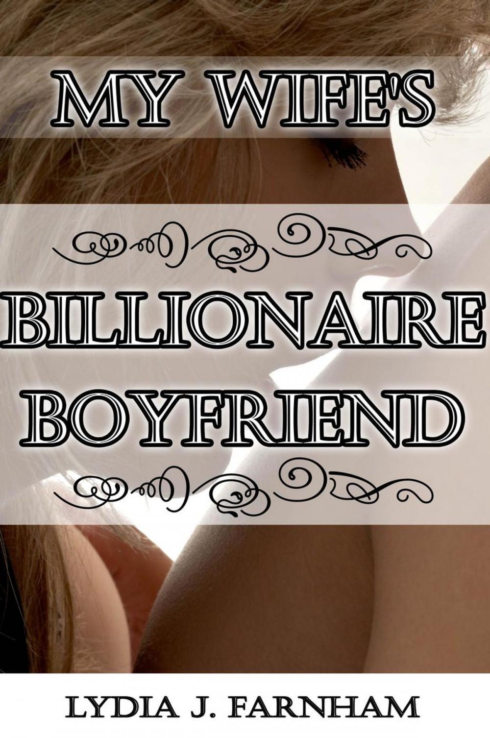 Big bigCover of My Wife’s Billionaire Boyfriend (A Cuckold Story)