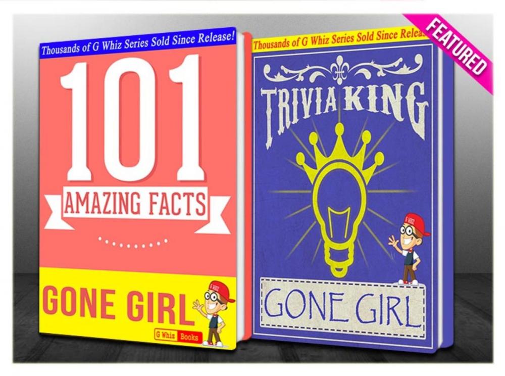 Big bigCover of Gone Girl - 101 Amazing Facts & Trivia King!