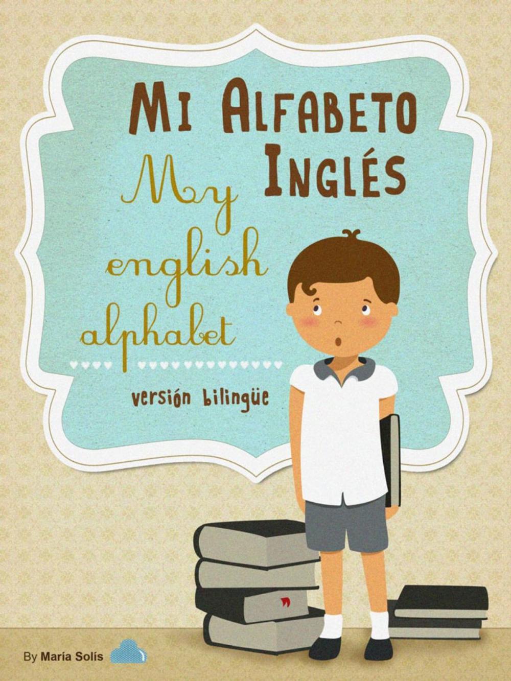 Big bigCover of Mi Alfabeto Inglés/My English Alphabet (Una divertida y didáctica guía infantil para aprender inglés)