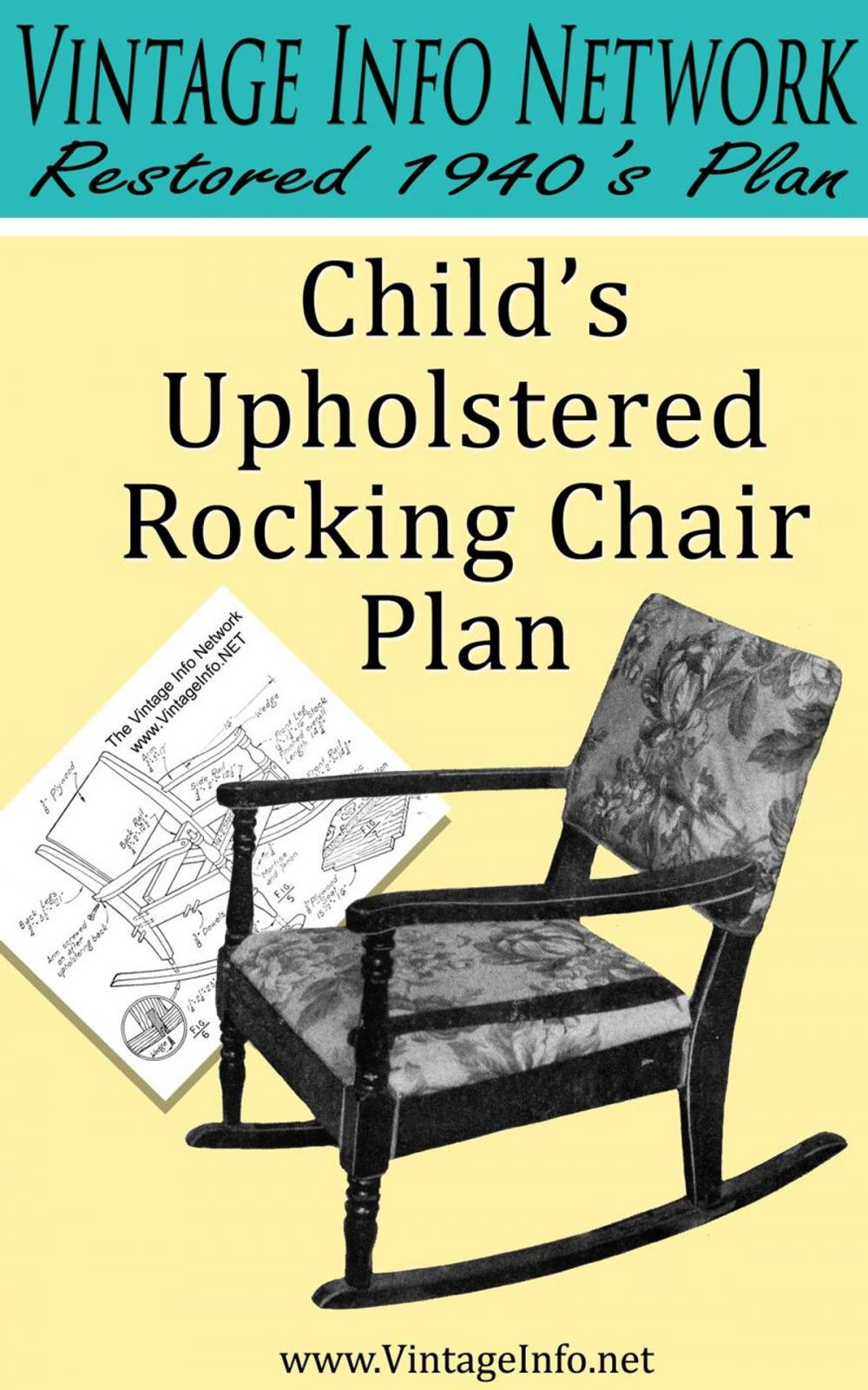 Big bigCover of Child's Upholstered Rocking Chair Plans: Restored 1940's Plans