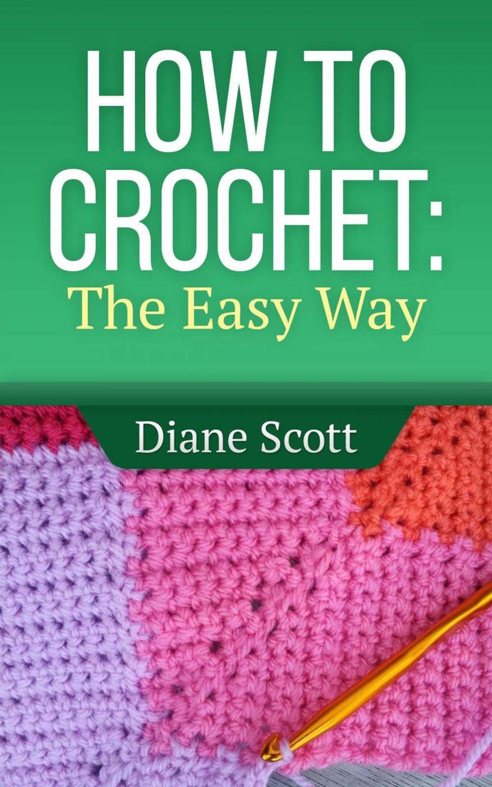 Big bigCover of How To Crochet: The Easy Way