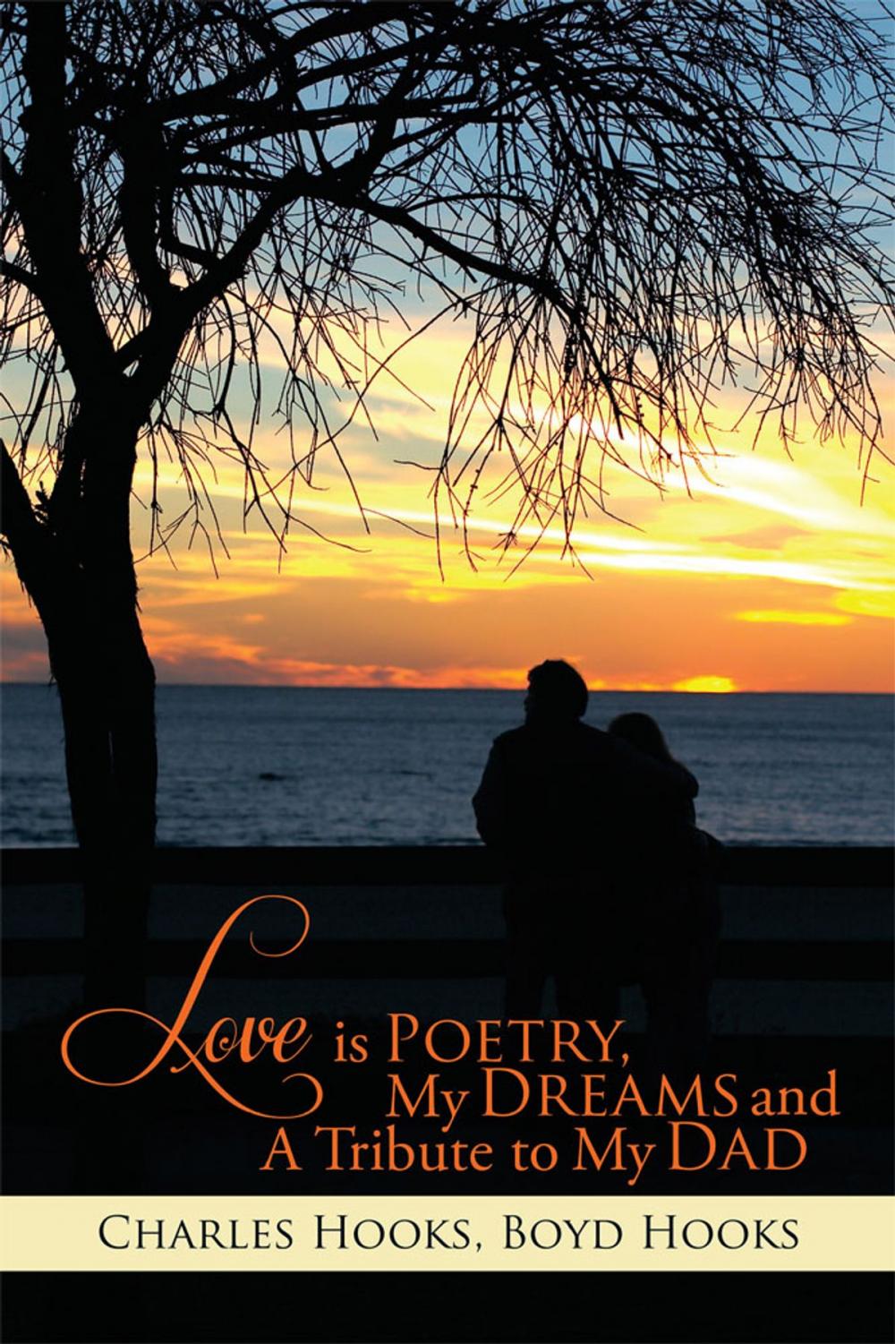 Big bigCover of Love Is Poetry, My Dreams and a Tribute to My Dad