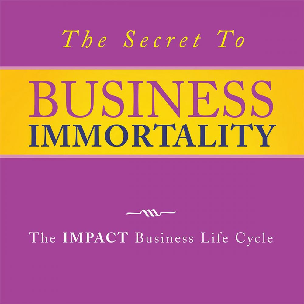 Big bigCover of The Secret to Business Immortality