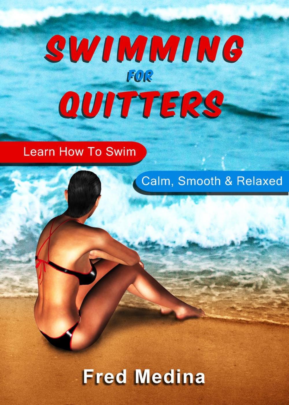 Big bigCover of Swimming For Quitters: Learn How To Swim Calm, Smooth & Relaxed