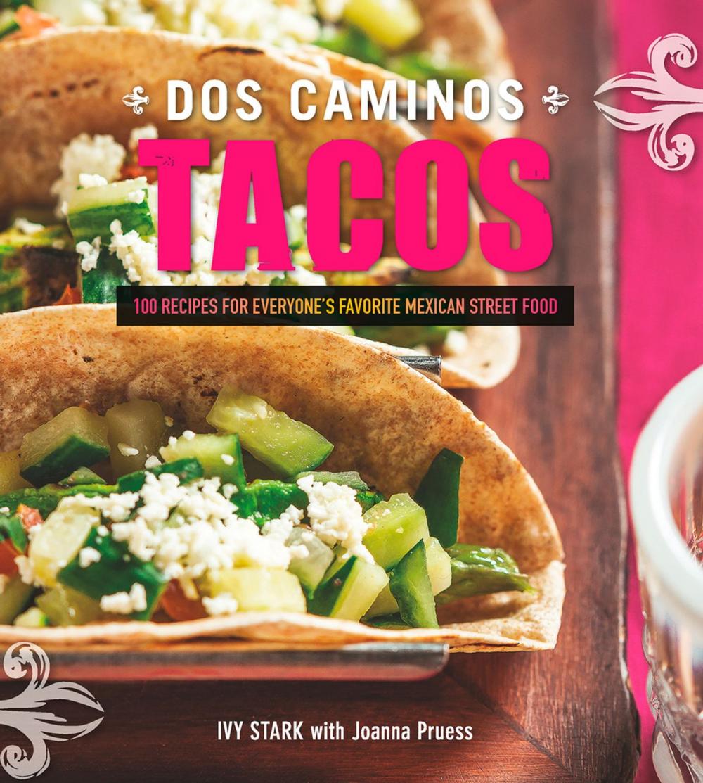 Big bigCover of Dos Caminos Tacos: 100 Recipes for Everyone's Favorite Mexican Street Food