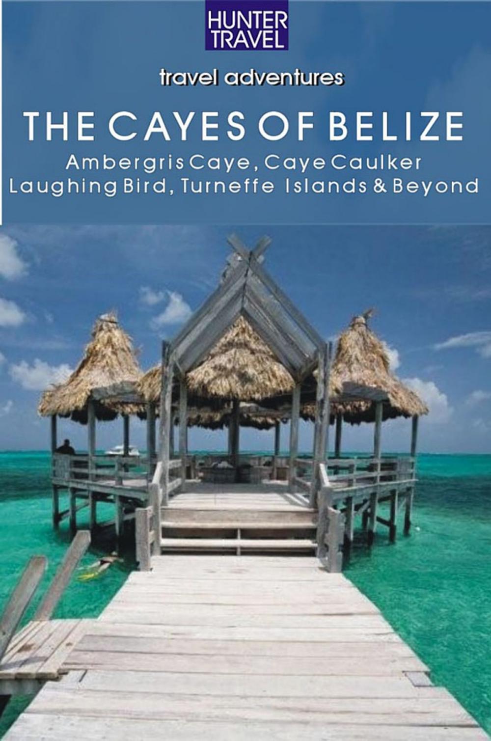 Big bigCover of Belize - The Cayes: Ambergis Caye, Caye Caulker, the Turneffe Islands & Beyond