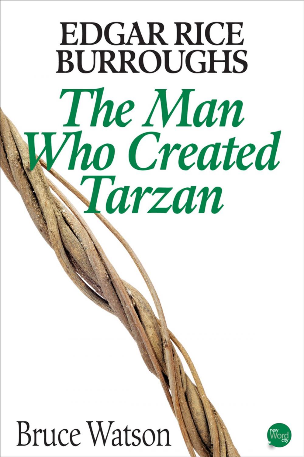 Big bigCover of Edgar Rice Burroughs: The Man Who Created Tarzan