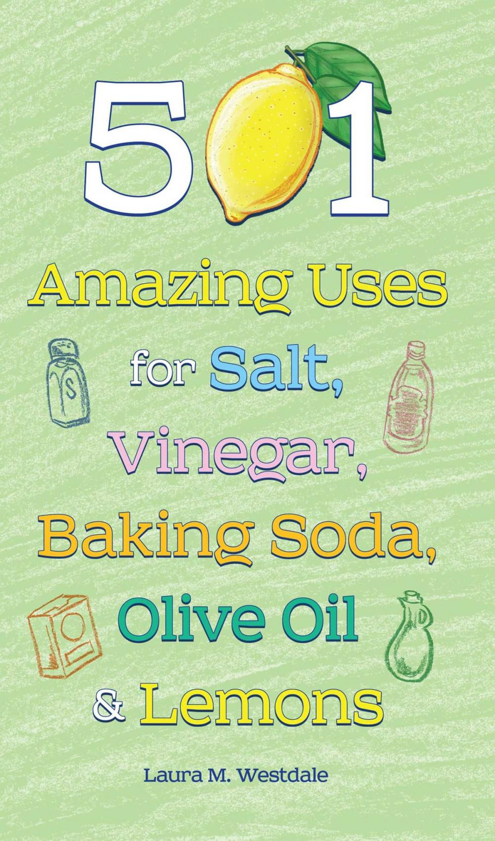 Big bigCover of 501 Amazing Uses for Salt, Vinegar, Baking Soda, Olive Oil and Lemons