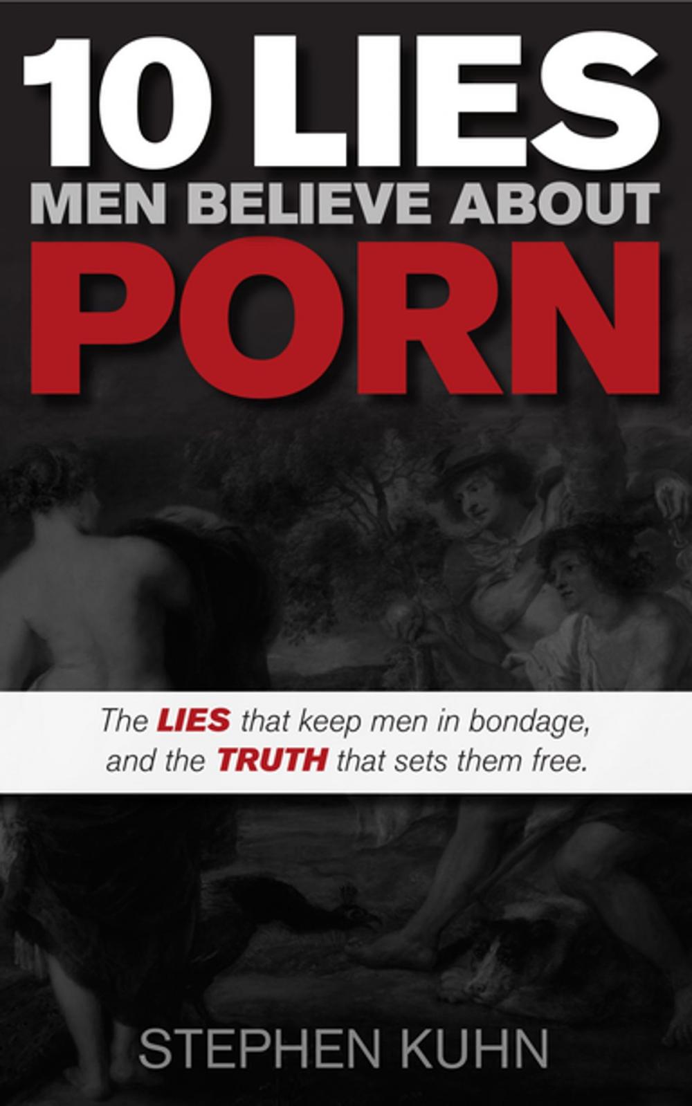 Big bigCover of 10 Lies Men Believe About Porn