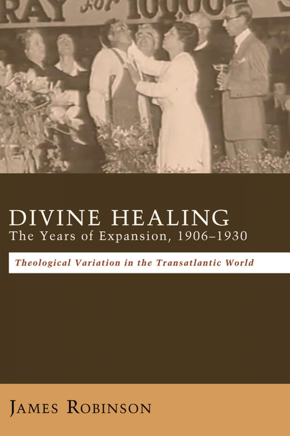 Big bigCover of Divine Healing: The Years of Expansion, 1906–1930