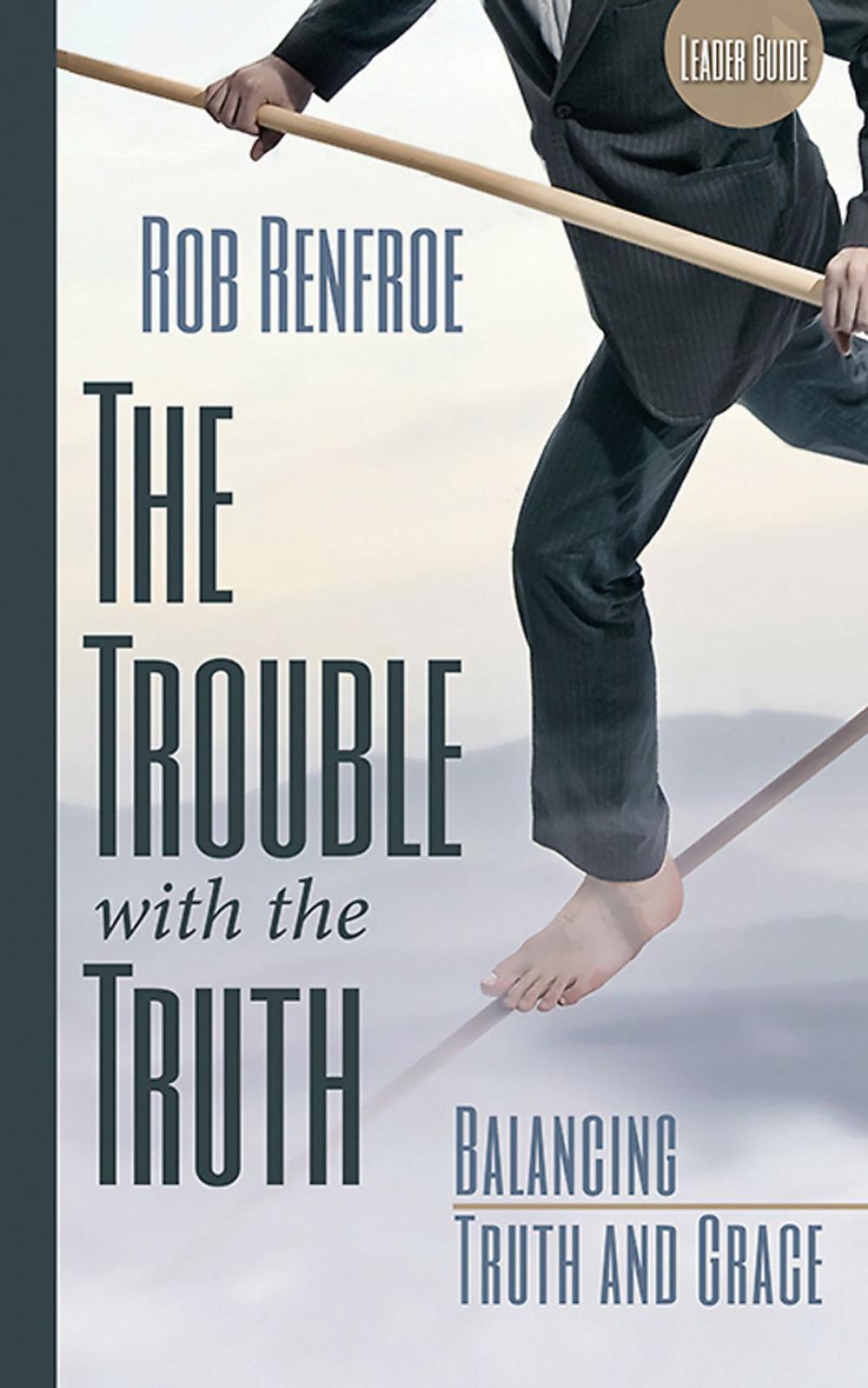 Big bigCover of The Trouble with the Truth Leader Guide