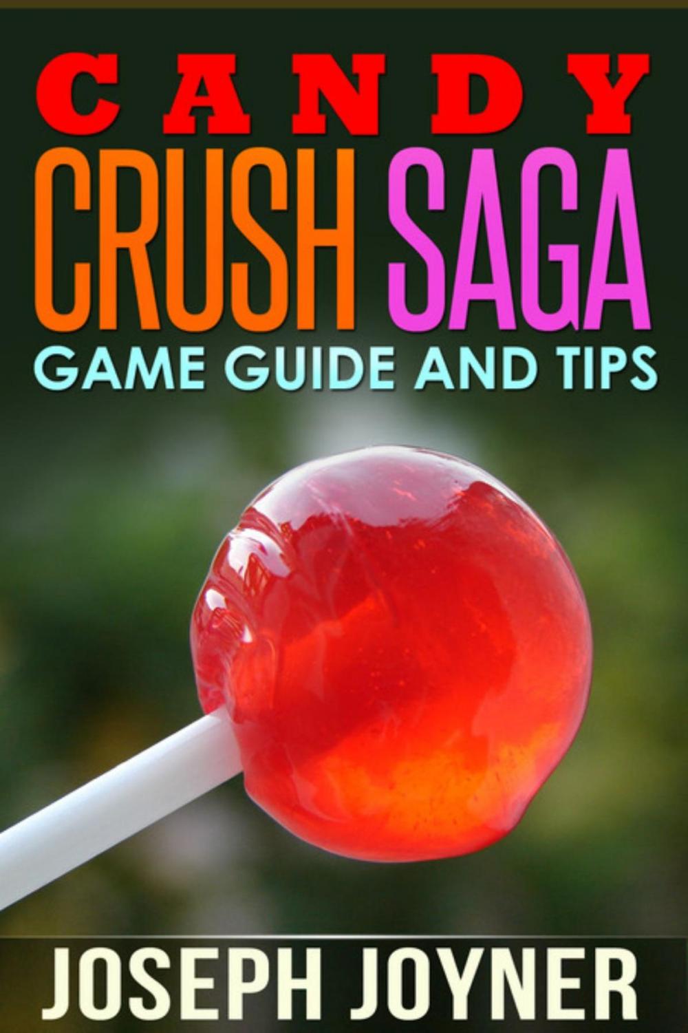 Big bigCover of Candy Crush Saga Game Guide and Tips