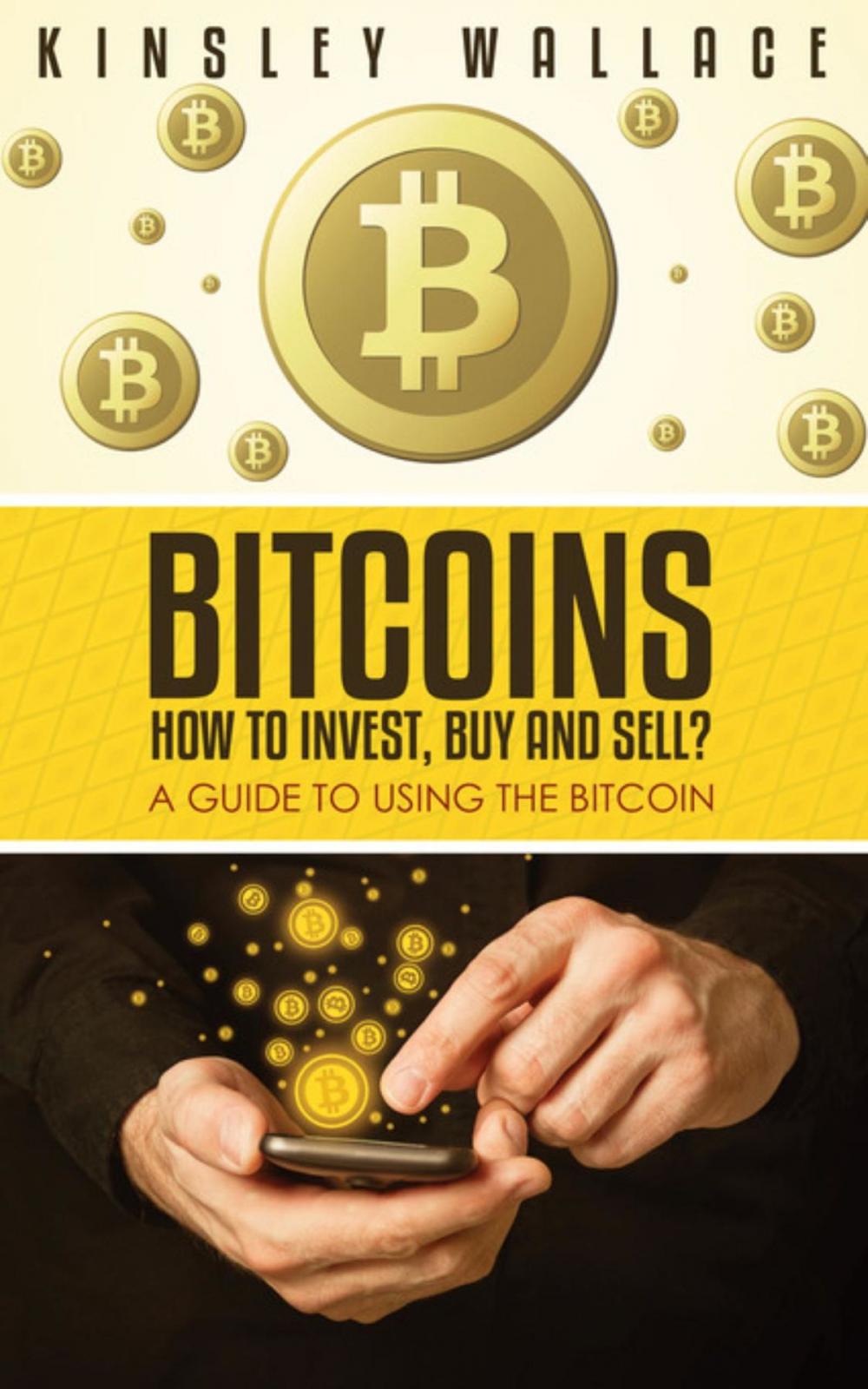 Big bigCover of Bitcoins: How to Invest, Buy and Sell