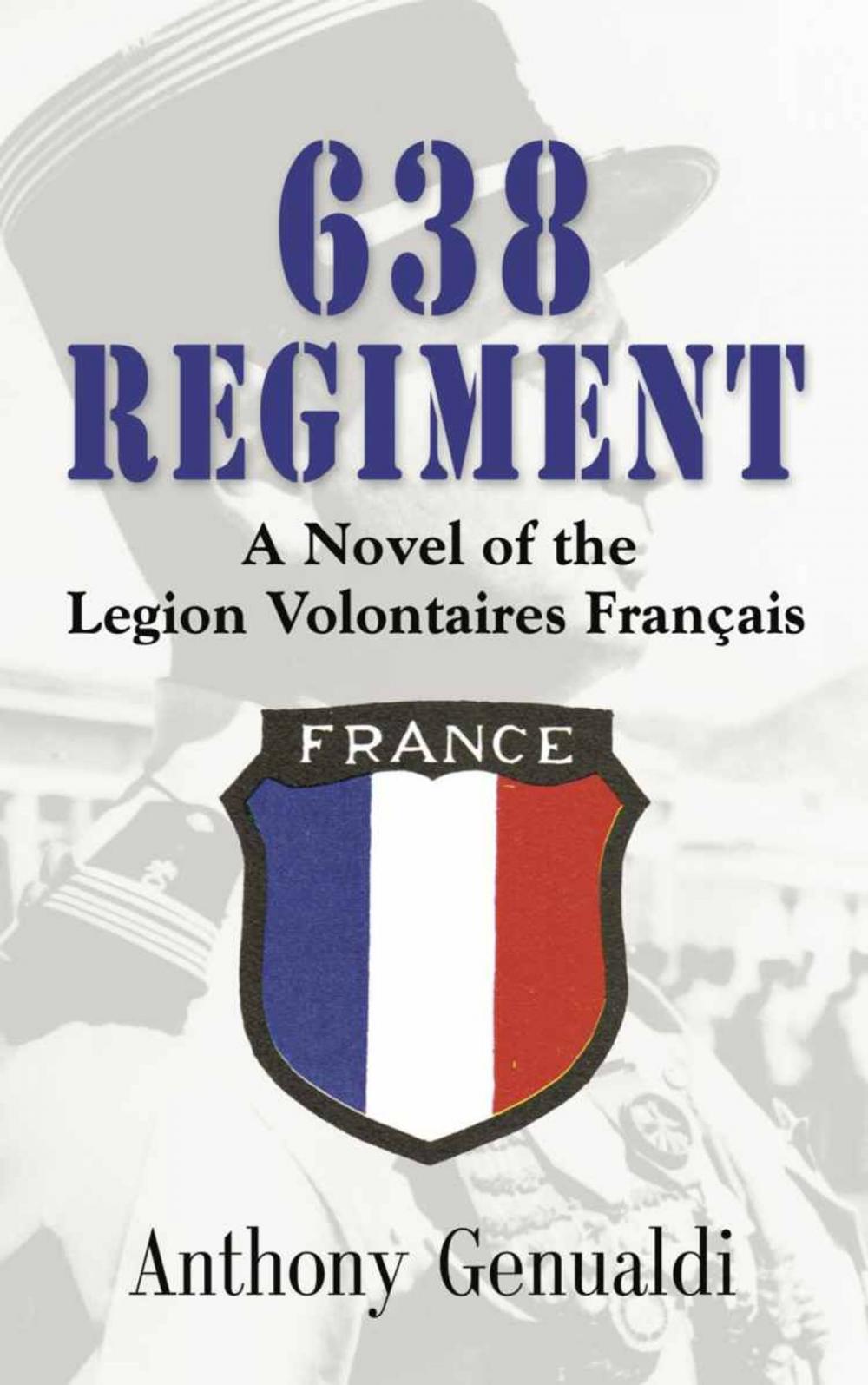 Big bigCover of 638 Regiment: A Novel of the Legion Volontaires Francais