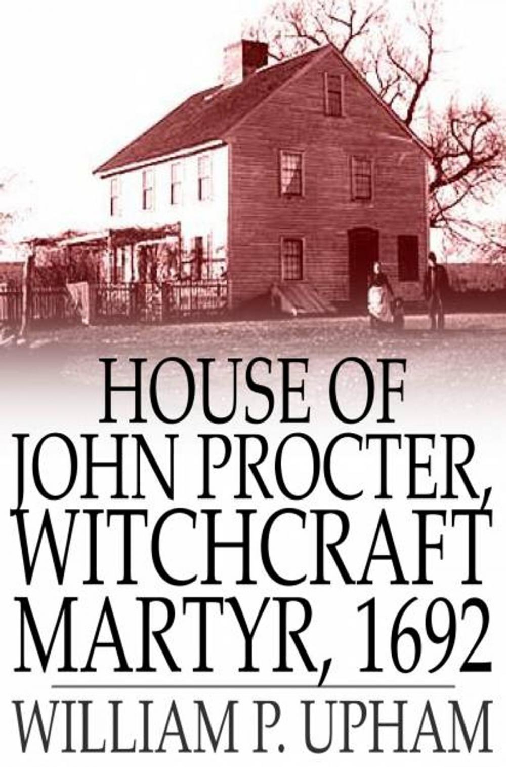 Big bigCover of House of John Procter, Witchcraft Martyr, 1692