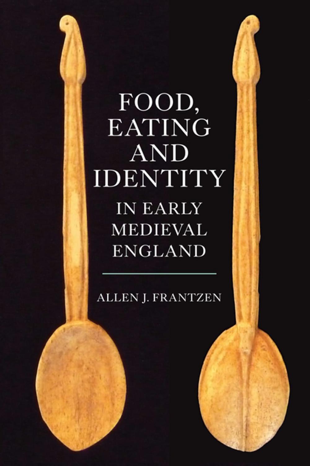 Big bigCover of Food, Eating and Identity in Early Medieval England