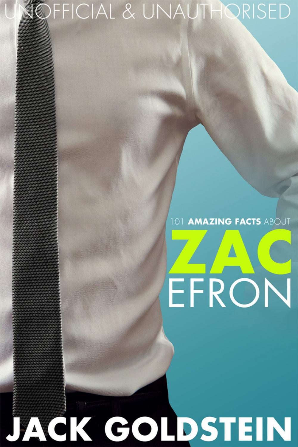 Big bigCover of 101 Amazing Facts about Zac Efron