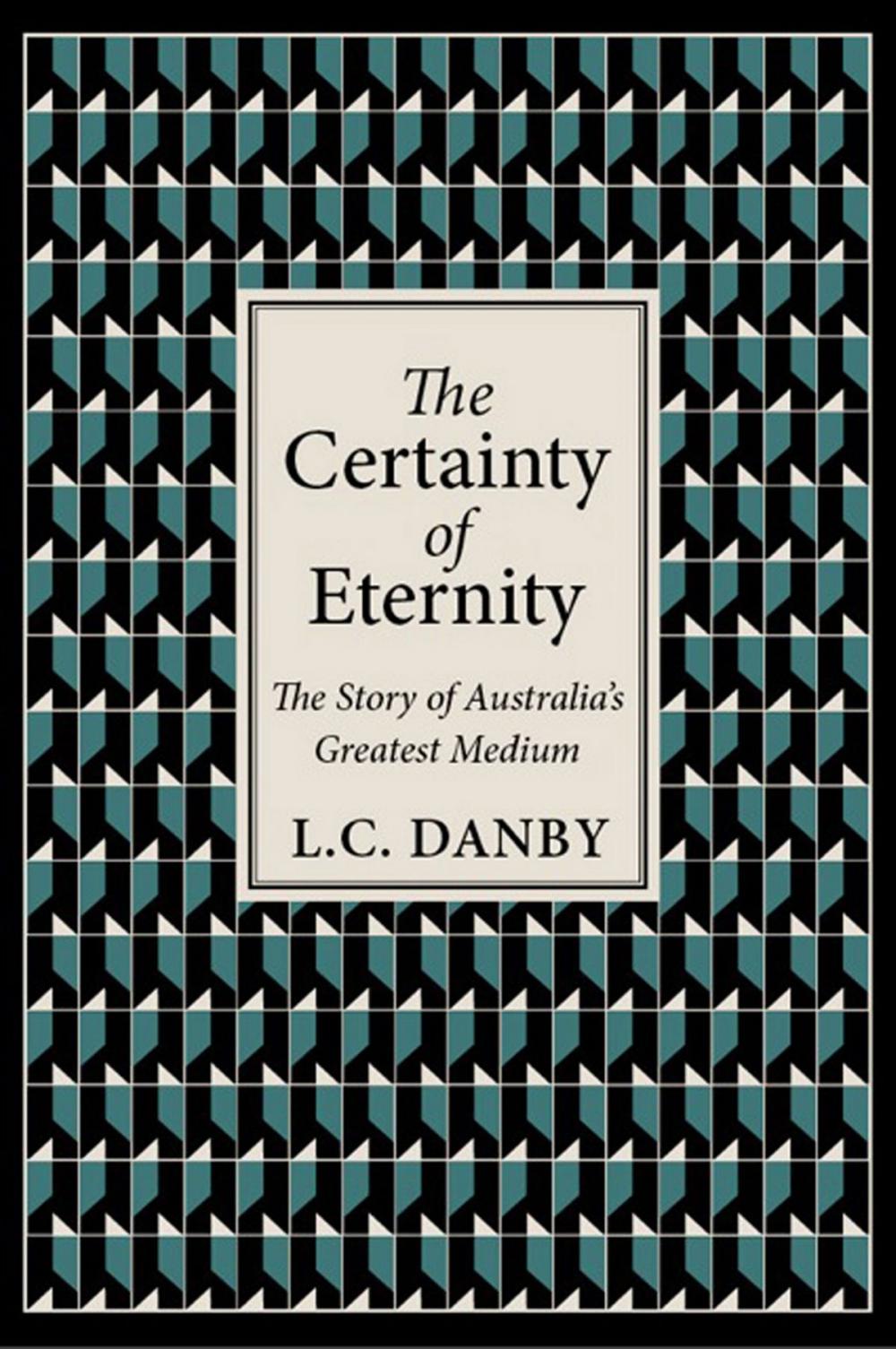 Big bigCover of The Certainty of Eternity: The Story of Australia's Greatest Medium